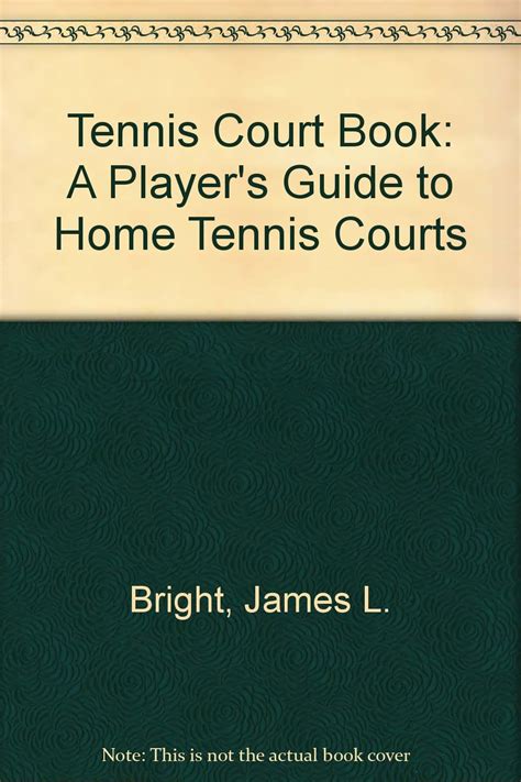 The Tennis Court Book A Players Guide To Home Tennis Courts Bright