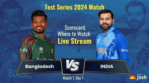 India Vs Bangladesh Test Series 2024 Live Score Streaming And Updates