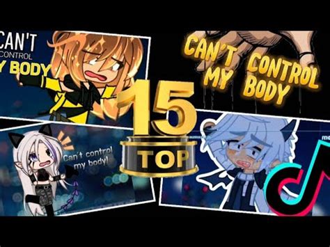 TOP Can T Control My Body Meme Compilation Gacha Trend Gacha