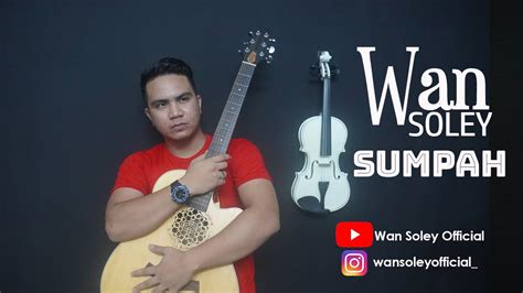 Sumpah Naim Daniel Ajl Cover By Wan Soley Youtube