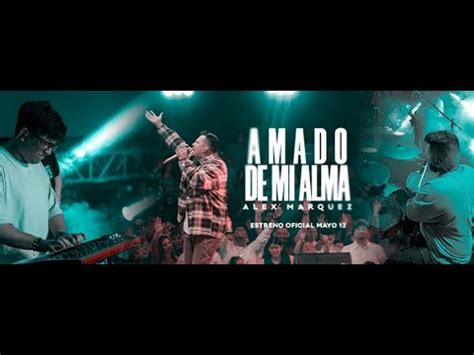 Alex Márquez Amado De Mi Alma Video Oficial YouTube