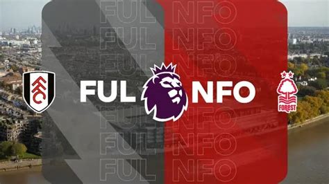 Fulham Vs Nottingham Forest Full Match Replay Premier League