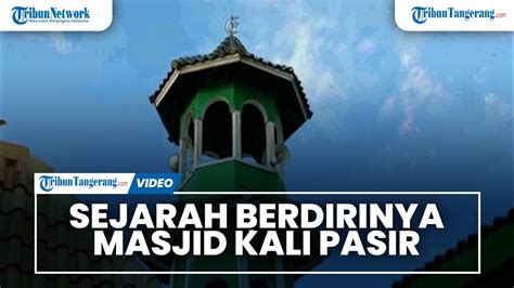 Sejarah Berdirinya Masjid Kali Pasir Masjid Tertua Di Kota Tangerang