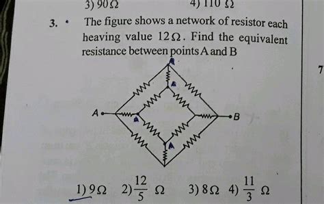 The Figure Shows A Network Of Resistor Each Having Value 12Ω Find The