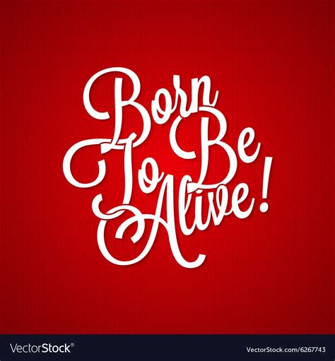 T-shirt vintage lettering - born to be alive Vector Image