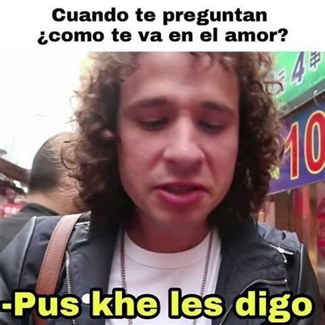 Memes Que Prueban Que Tu Vida Es Como Un Video De Luisito Comunica