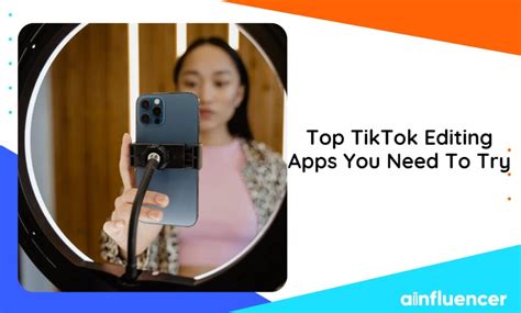 Top Tiktok Editing Apps You Need To Try In