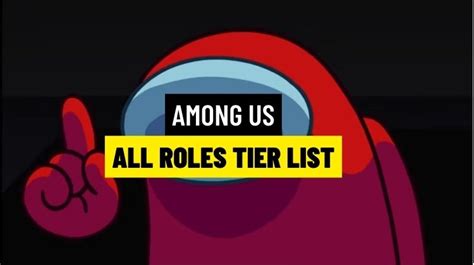 Among Us Roles Tier List All Roles Explained