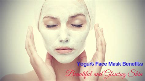 Yogurt Face Mask Benefits For Beautiful And Glowing Skin Stylish Walks