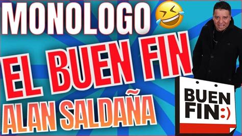 ¿el Buen Fin Es Una Estafa Monólogo │ Alan Saldaña Youtube