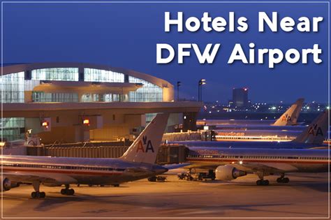 7 Top Hotels Near DFW Airport for a relaxing stay