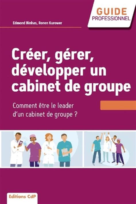 Cr Er G Rer D Velopper Un Cabinet De Groupe Choisir Et R Ussir L