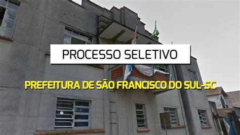 Processo Seletivo Prefeitura De S O Francisco Do Sul Sc