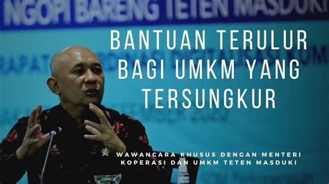 Ngobrol Bareng Teten Masduki Soal Bantuan Untuk UMKM Aman Dari Korupsi