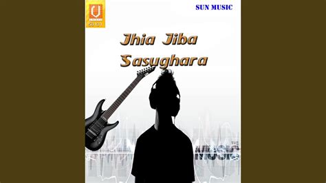 Shasughara Jhiba Jhia Youtube Music