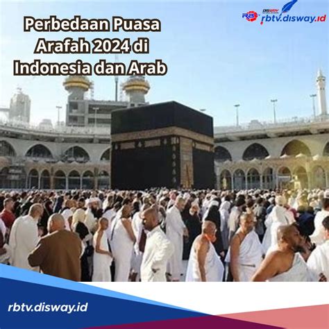 Hari Puasa Arafah Di Indonesia Dan Arab Saudi Berbeda Lagi Bagusnya