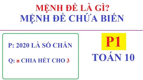 MỆNH ĐỀ LÀ GÌ MỆNH ĐỀ CHỨA BIẾN MỆNH ĐỂ PHỦ ĐỊNH TOÁN LỚP 10 P1