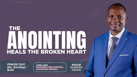 The Anointing Heals The Broken Heart Pastor Jerome Muhirwa First Service 28 April 2024 Youtube