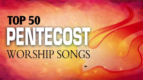 Top 50 Pentecost Worship Songs 2019 Nonstop Praise Gospel Music 2019 For Prayers Youtube