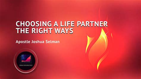 Choosing A Life Partner The Right Ways ~ Apostle Joshua Selman Youtube