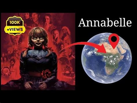 Annabelle Doll In Real On Google Earth And Google Map YouTube