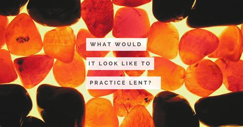 Practicing Lent Sarah Walker Cleaveland