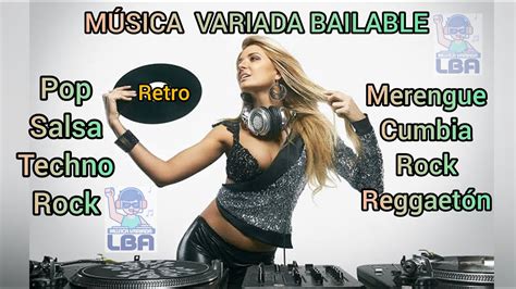 Mix MÚsica Bailable Variada🎧pop Cumbia Reggaetón Techno Merengue Rock Salsa Electrónica Y