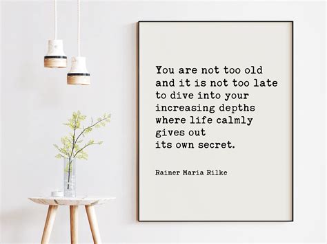 You Are Not Too Old And It Is Not Too Late Its Own Secret Rainer