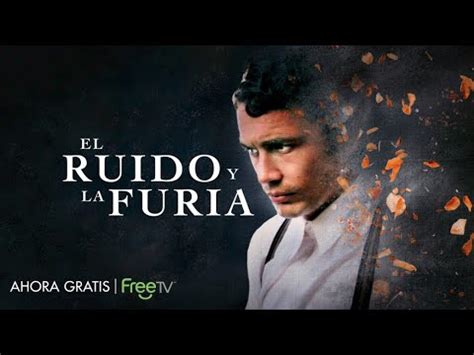 El Ruido Y La Furia Gratis En FreeTV The Sound And The Fury Trailer