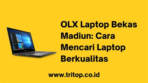 Olx Laptop Bekas Madiun Cara Mencari Laptop Berkualitas Tritop