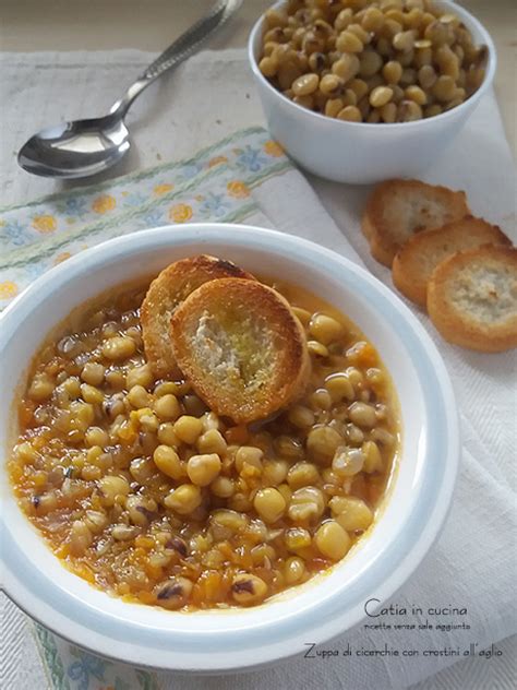 Zuppa Di Cicerchie Con Crostini All Aglio Catia In Cucina