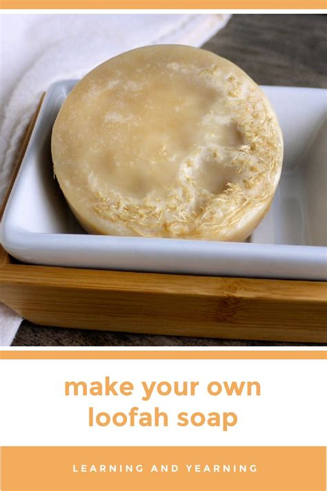 Make Your Own Loofah Soap Moisturizing And Exfoliating