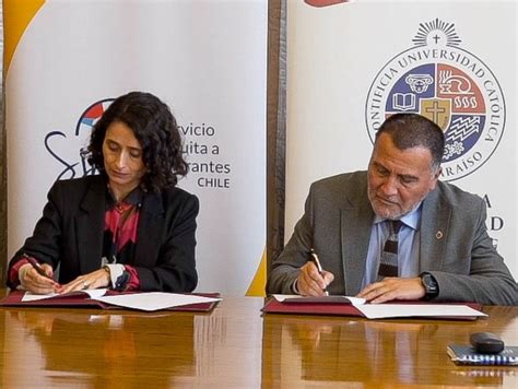 Pucv Y Fundaci N Servicio Jesuita A Migrantes Firman Acuerdo