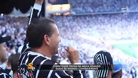 Timão treina na Arena de olho em duelo a Ponte Vídeo Dailymotion