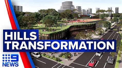 Major Plan To Revamp The Hills District Sydney 9 News Australia Youtube