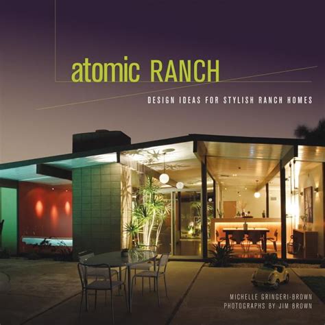 Atomic Ranch Design Ideas For Stylish Ranch Homes Hardcover