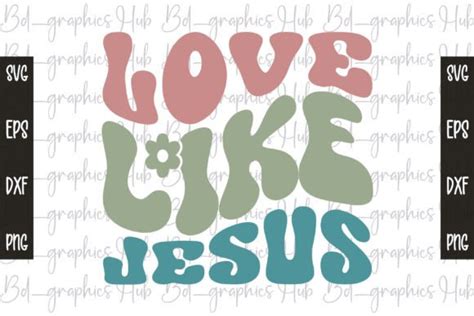 Love Like Jesus Svg Graphic By Bd Graphics Hub Creative Fabrica