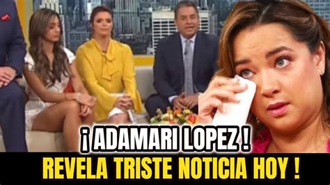 ATENCION ULTIMA HORA SUEDIO HOY Adamari Lopez Revela TRISTE