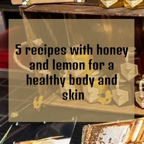 5 recipes with honey and lemon for a healthy body and skin – The Nature ...