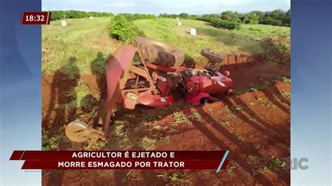 Agricultor Ejetado E Morre Esmagado Por Trator Ric Br