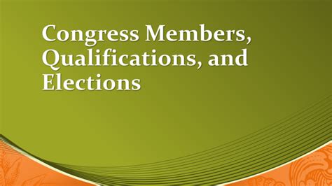 Congress Members, Qualifications, and Elections