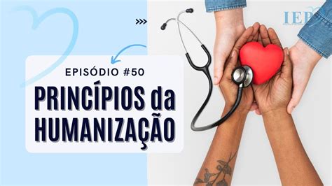 Quais Os 3 Princípios Da Humanização - 🎬 Princípios da Humanização #Episódio50 - YouTube