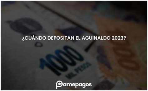 Cuándo depositan el aguinaldo 2023 Actualizado 2024