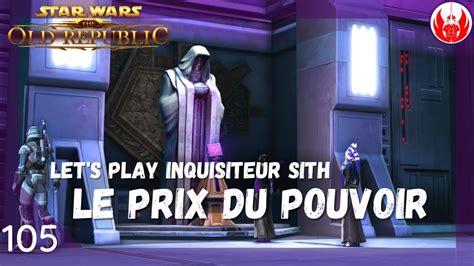 Swtor Inquisiteur Sith Le Prix Du Pouvoir Let S Play Histoire De