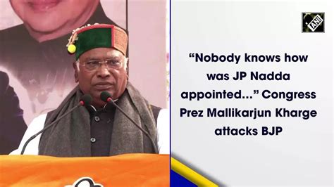 Nobody Knows How Was Jp Nadda Appointed Congress Prez Mallikarjun