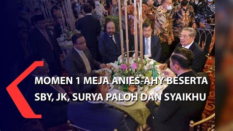 Momen Meja Anies Ahy Beserta Sby Jk Surya Paloh Dan Syaikhu Youtube