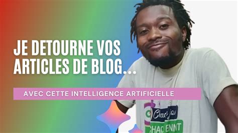 Ia Je D Tourne Vos Articles De Blog Avec Ces Intelligences