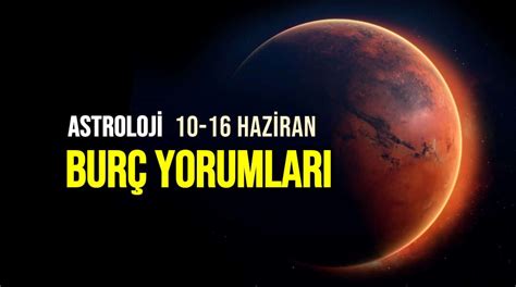 Astroloji Haziran Haftal K Bur Yorumlar