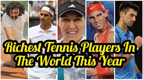 Top Richest Tennis Players In The World This Year All Time Richest