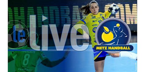 En direct Ligue féminine Metz Handball bat facilement Plan de Cuques